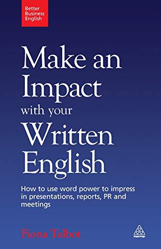 Make an Impact with Your Written English How to Use Word Power to Impress in Pr [Paperback]
