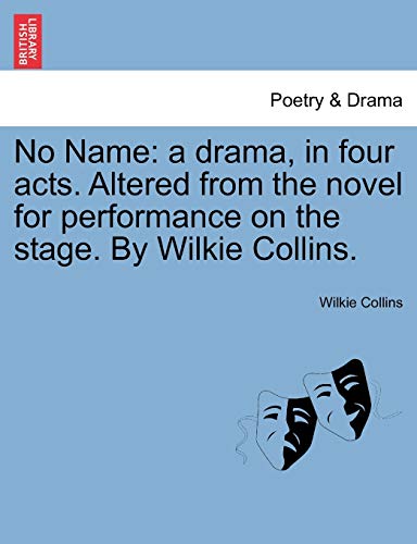 No Name  A drama, in four acts. Altered from the novel for performance on the s [Paperback]