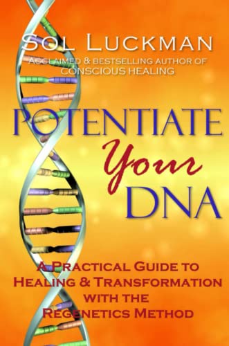 Potentiate Your Dna A Practical Guide To Healing & Transformation With The Rege [Paperback]