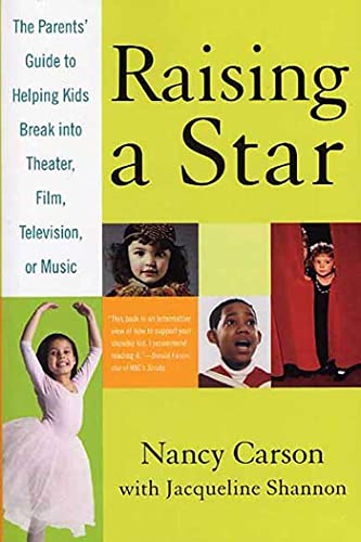 Raising a Star The Parent's Guide to Helping Kids Break into Theater, Film, Tel [Paperback]