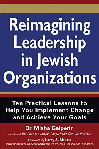 Reimagining Leadership in Jewish Organizations Ten Practical Lessons to Help Yo [Paperback]