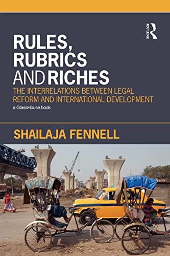 Rules, Rubrics and Riches The Interrelations between Legal Reform and Internati [Paperback]