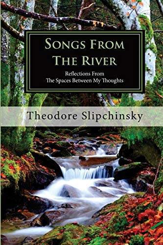 Songs from the River  Reflections from the Spaces Between My Thoughts (2nd Edit [Paperback]