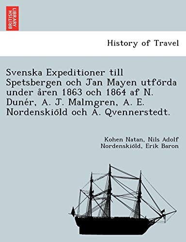 Svenska Expeditioner till Spetsbergen Och Jan Mayen Utfo Rda under aRen 1863 Oc [Paperback]