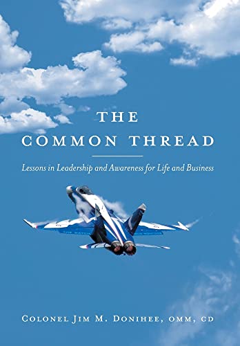 The Common Thread Lessons in Leadership and Awareness for Life and Business