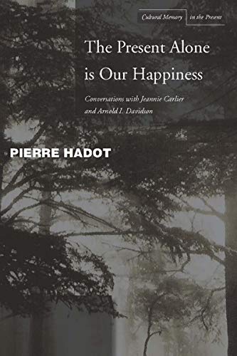 The Present Alone is Our Happiness Conversations with Jeannie Carlier and Arnol [Hardcover]