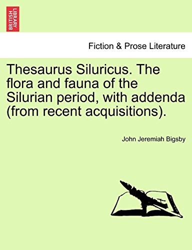 Thesaurus Siluricus. the flora and fauna of the Silurian period, with addenda (f [Paperback]