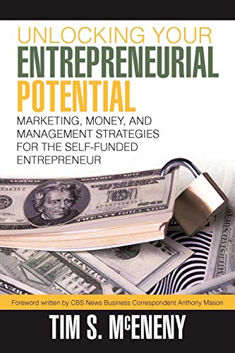 Unlocking Your Entrepreneurial Potential Marketing, Money, And Management Strat [Paperback]