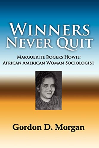 Winners Never Quit  Marguerite Rogers Howie, African American Woman Sociologist [Unknown]