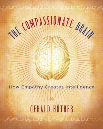 The Compassionate Brain A Revolutionary Guide to Developing Your Intelligence t [Paperback]