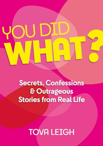 You Did WHAT Secrets, Confessions and Outrageous Stories from Real Life [Hardcover]