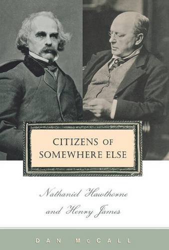 Citizens Of Somewhere Else Nathaniel Hawthorne And Henry James [Hardcover]