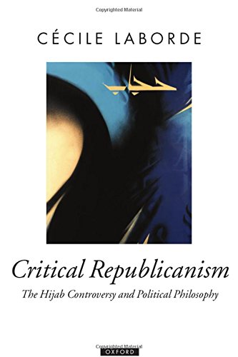 Critical Republicanism The Hijab Controversy and Political Philosophy [Hardcover]