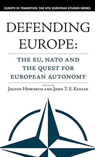 Defending Europe The EU, NATO, and the Quest for European Autonomy [Hardcover]