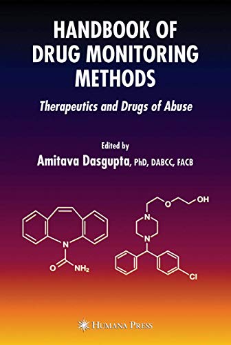 Handbook of Drug Monitoring Methods Therapeutics and Drugs of Abuse [Hardcover]
