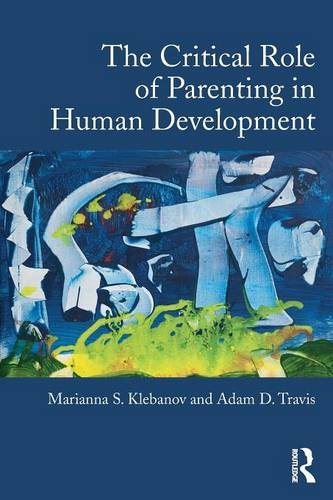 The Critical Role of Parenting in Human Development [Paperback]