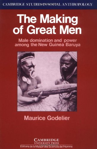 The Making of Great Men Male Domination and Power among the New Guinea Baruya [Paperback]