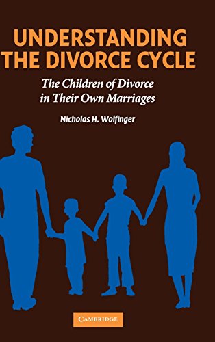 Understanding the Divorce Cycle The Children of Divorce in their Own Marriages [Hardcover]