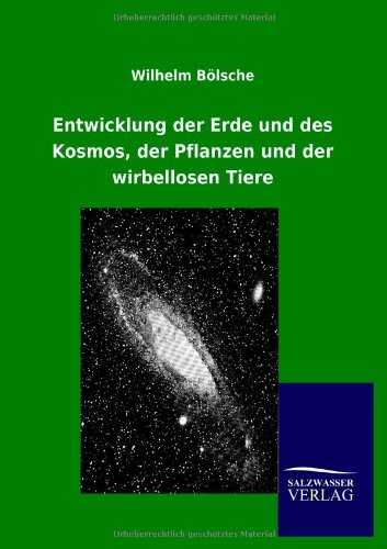 Entwicklung der Erde und des Kosmos, der Pflanzen und der Wirbellosen Tiere [Paperback]
