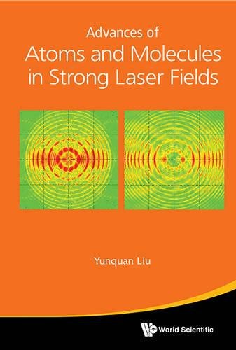 Advances Of Atoms And Molecules In Strong Laser Fields [Hardcover]