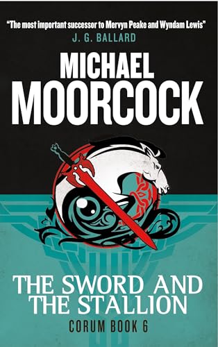 Corum - The Sword and the Stallion The Eternal Champion [Paperback]