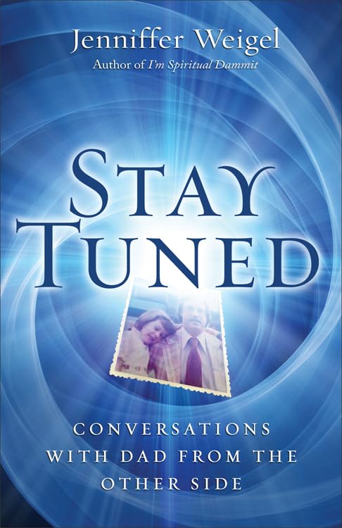 Stay Tuned Conversations with Dad from the Other Side [Paperback]