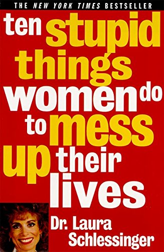 Ten Stupid Things Women Do to Mess Up Their Lives [Paperback]