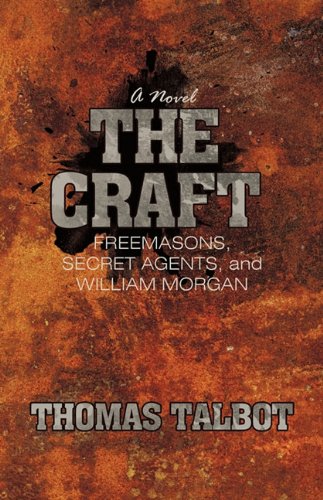 Craft  Freemasons, Secret Agents, and William Morgan [Hardcover]