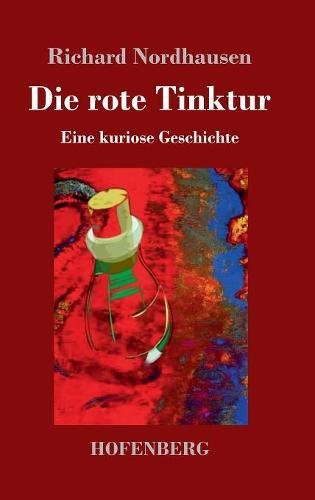 Die Rote Tinktur [Hardcover]