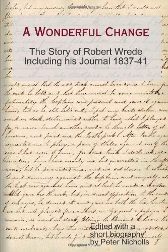 Wonderful Change - the Story of Robert Wrede Including His Journal 1837-41 [Paperback]