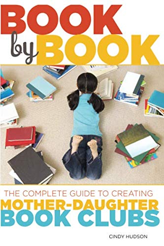 Book by Book The Complete Guide to Creating Mother-Daughter Book Clubs [Paperback]