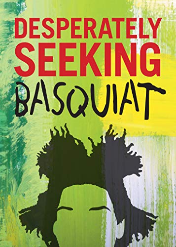 Desperately Seeking Basquiat [Hardcover]