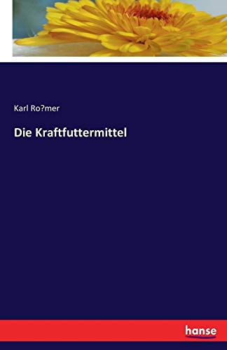 Die Kraftfuttermittel (german Edition) [Paperback]