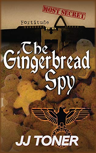 Gingerbread Spy  A Ww2 Spy Story [Hardcover]