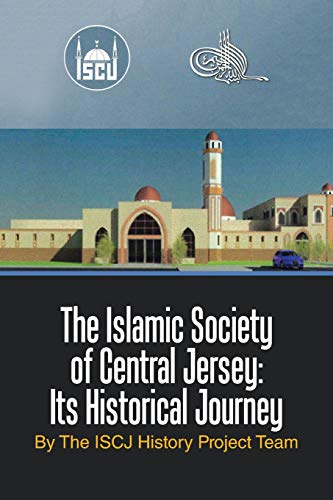 Islamic Society of Central Jersey Its Historical Journey [Paperback]
