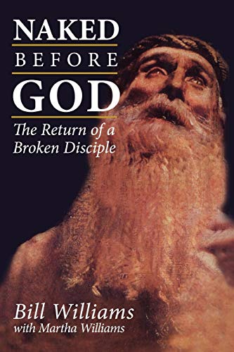 Naked Before God The Return Of A Broken Disciple [Paperback]