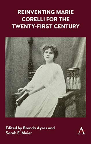 Reinventing Marie Corelli for the Twenty-First Century [Hardcover]