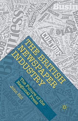 The British Newspaper Industry The Future of the Regional Press [Paperback]