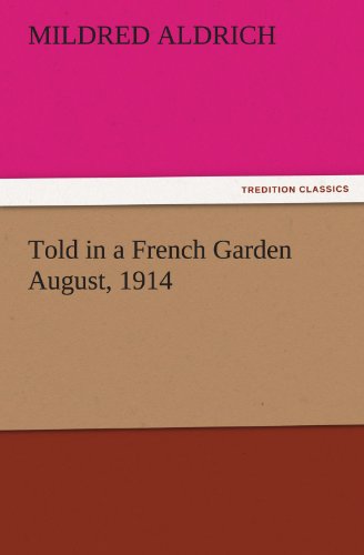 Told In A French Garden August, 1914 (tredition Classics) [Paperback]