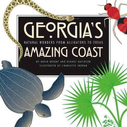 Georgia's Amazing Coast Natural Wonders from Alligators to Zoeas [Paperback]
