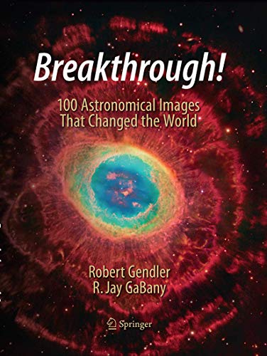 Breakthrough 100 Astronomical Images That Changed the World [Paperback]