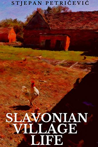 Slavonian Village Life [Paperback]