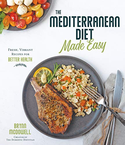 The Mediterranean Diet Made Easy Fresh, Vibrant Recipes for Better Health [Paperback]