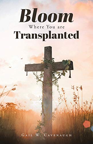 Bloom Where You Are Translanted [Paperback]
