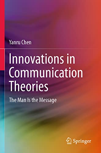 Innovations in Communication Theories The Man Is the Message [Paperback]