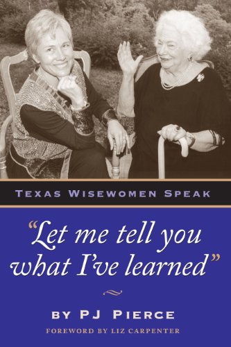 Let me tell you what I&39ve learned Texas Wisewomen Speak [Paperback]