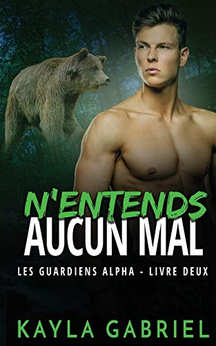 N'entends aucun mal  (Les Guardiens Alpha t. 2 [Paperback]