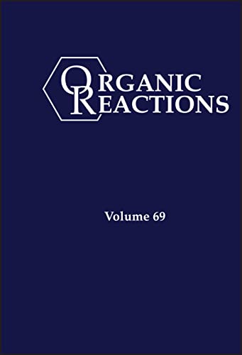Organic Reactions, Volume 69 [Hardcover]
