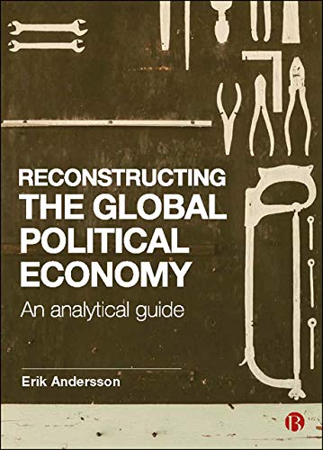 Reconstructing the Global Political Economy An Analytical Guide [Paperback]
