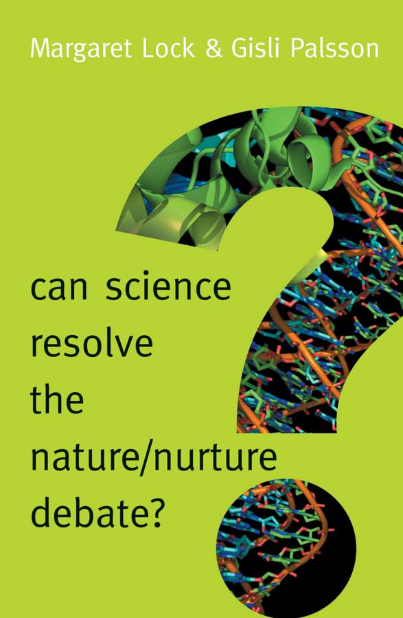 Can Science Resolve the Nature / Nurture Debate [Paperback]